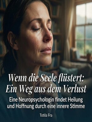 cover image of Wenn die Seele flüstert--Ein Weg aus dem Verlust